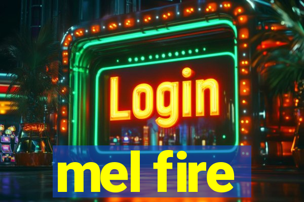 mel fire